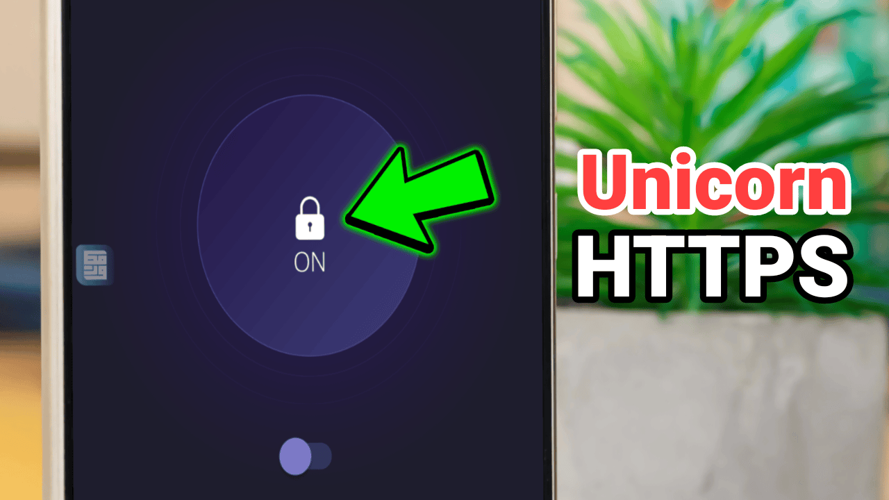 نصيحة كل من لدية العاب في هاتفة علية أن يستخدم Unicorn HTTPS